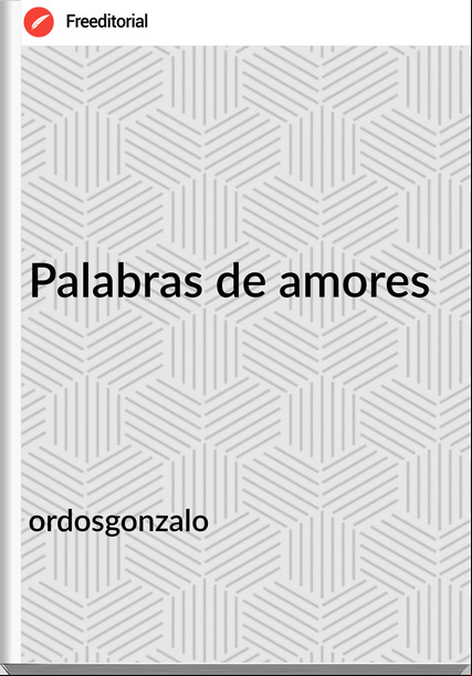 ordosgonzalo Palabras de amores