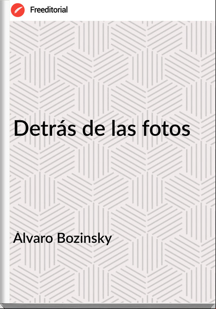 Álvaro Bozinsky Detrás de las fotos