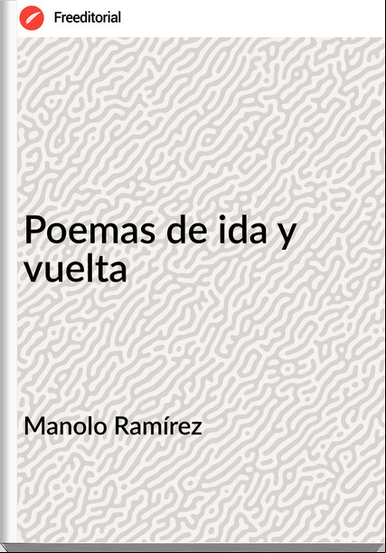 Manolo Ramírez - Poemas de ida y vuelta