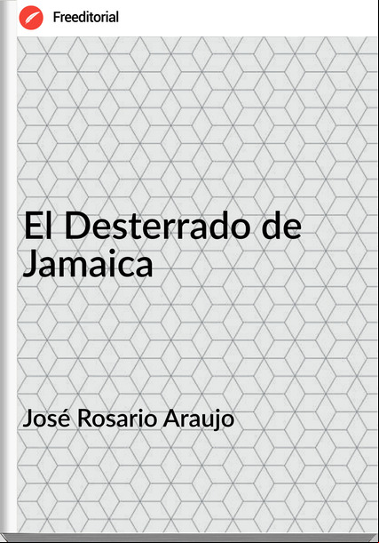 José Rosario Araujo El Desterrado de Jamaica