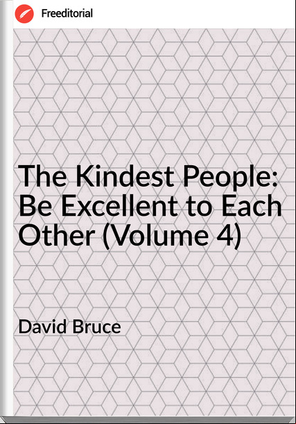David Bruce - The Kindest People: Be Excellent to Each Other (Volume 4)
