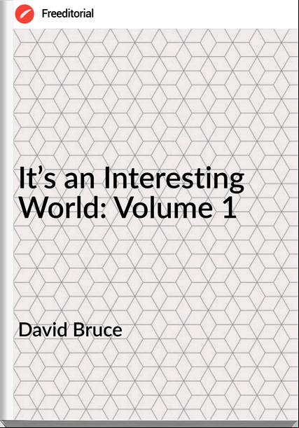 David Bruce It’s an Interesting World: Volume 1